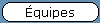 Les �quipes